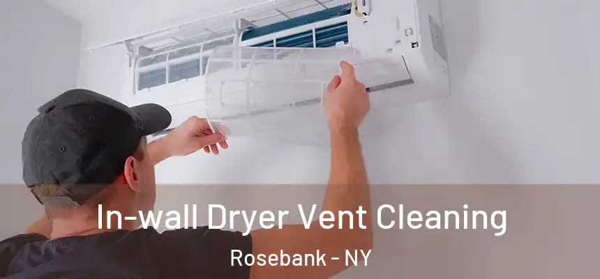 In-wall Dryer Vent Cleaning Rosebank - NY
