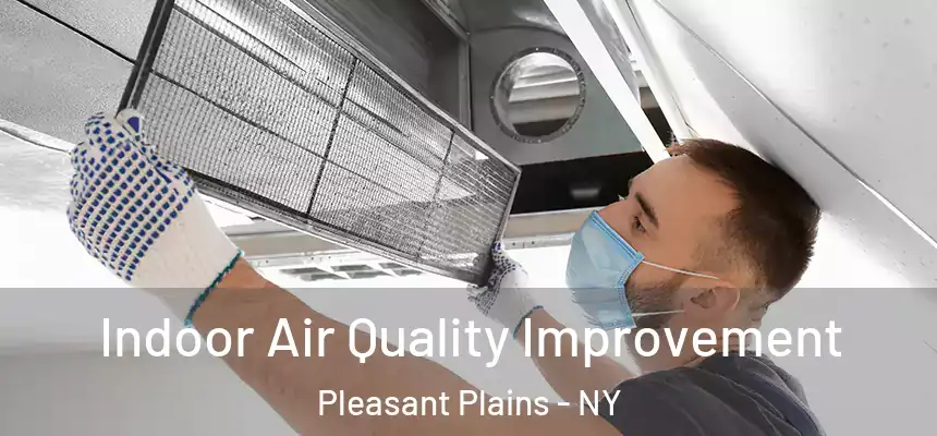  Indoor Air Quality Improvement Pleasant Plains - NY