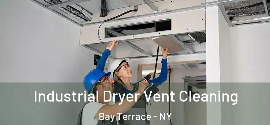  Industrial Dryer Vent Cleaning Bay Terrace - NY