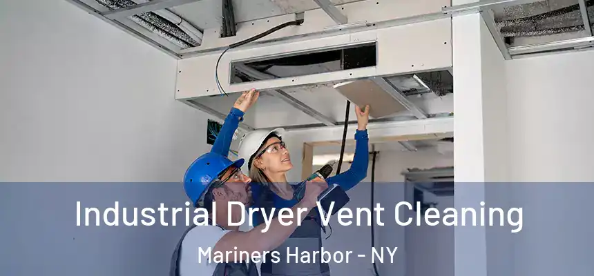 Industrial Dryer Vent Cleaning Mariners Harbor - NY