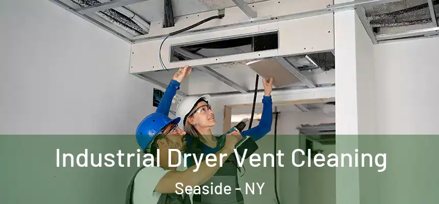  Industrial Dryer Vent Cleaning Seaside - NY
