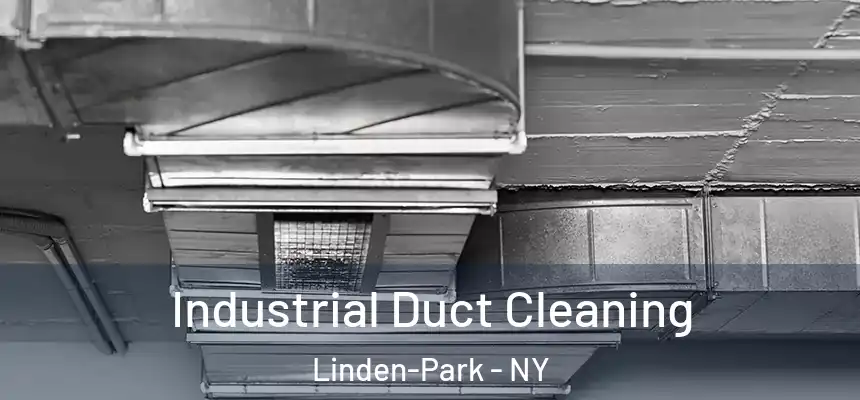  Industrial Duct Cleaning Linden-Park - NY