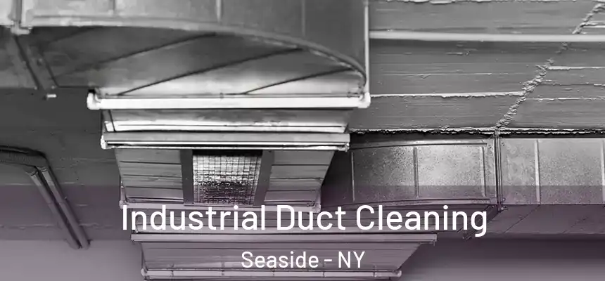 Industrial Duct Cleaning Seaside - NY