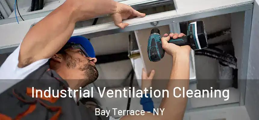 Industrial Ventilation Cleaning Bay Terrace - NY