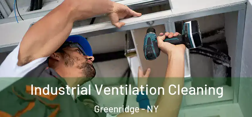 Industrial Ventilation Cleaning Greenridge - NY