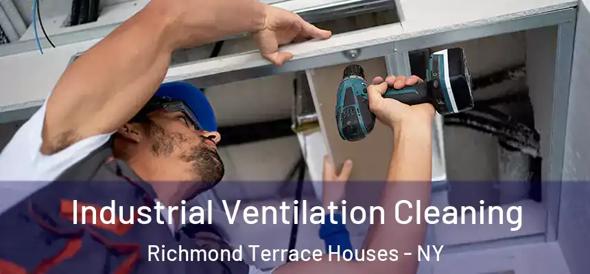 Industrial Ventilation Cleaning Richmond Terrace Houses - NY