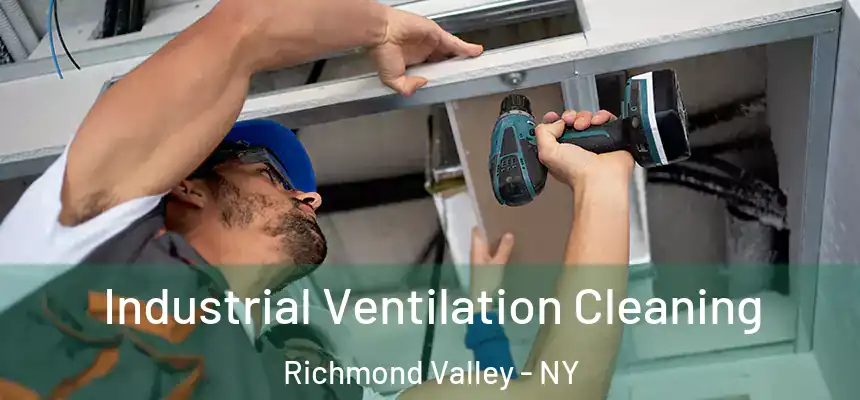Industrial Ventilation Cleaning Richmond Valley - NY