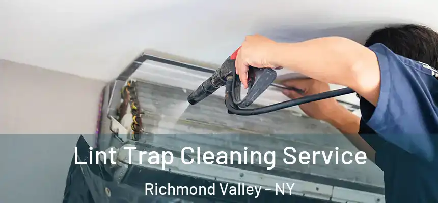 Lint Trap Cleaning Service Richmond Valley - NY