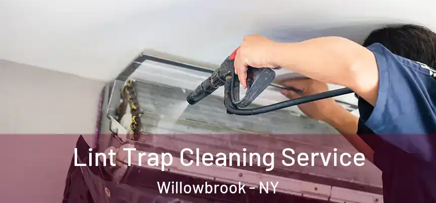  Lint Trap Cleaning Service Willowbrook - NY
