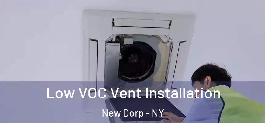  Low VOC Vent Installation New Dorp - NY