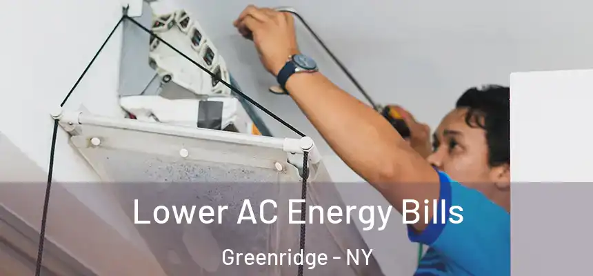 Lower AC Energy Bills Greenridge - NY