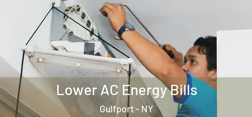 Lower AC Energy Bills Gulfport - NY