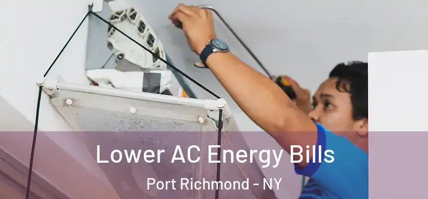 Lower AC Energy Bills Port Richmond - NY