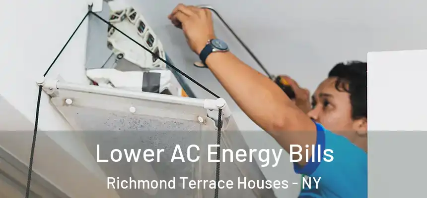  Lower AC Energy Bills Richmond Terrace Houses - NY