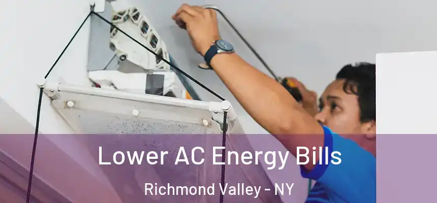 Lower AC Energy Bills Richmond Valley - NY