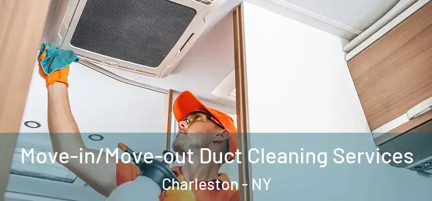 Move-in/Move-out Duct Cleaning Services Charleston - NY