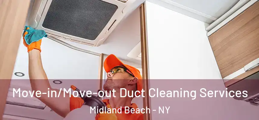 Move-in/Move-out Duct Cleaning Services Midland Beach - NY