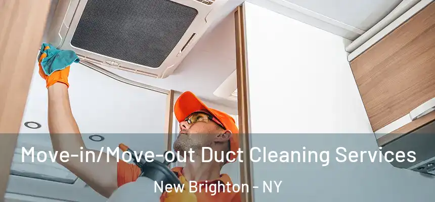 Move-in/Move-out Duct Cleaning Services New Brighton - NY