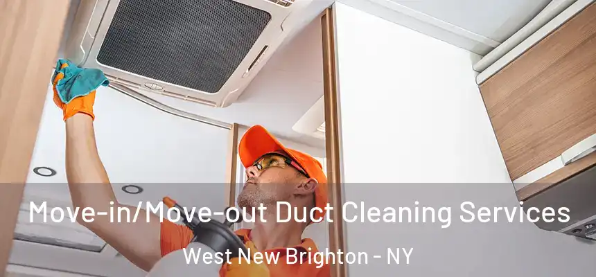  Move-in/Move-out Duct Cleaning Services West New Brighton - NY