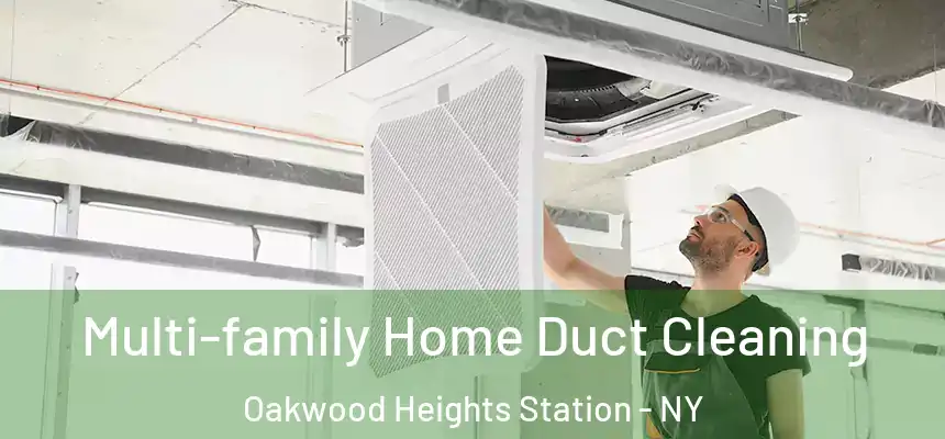 Multi-family Home Duct Cleaning Oakwood Heights Station - NY