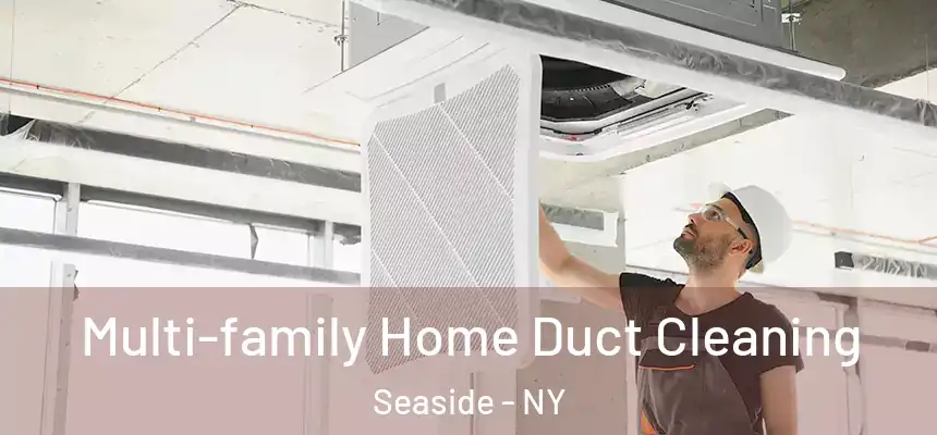 Multi-family Home Duct Cleaning Seaside - NY