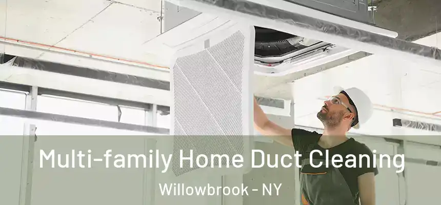Multi-family Home Duct Cleaning Willowbrook - NY