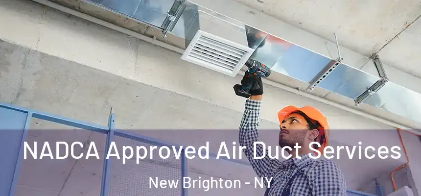 NADCA Approved Air Duct Services New Brighton - NY