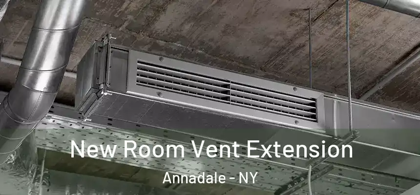  New Room Vent Extension Annadale - NY