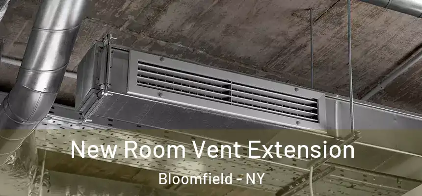  New Room Vent Extension Bloomfield - NY