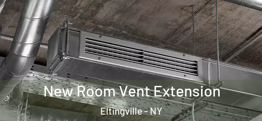 New Room Vent Extension Eltingville - NY