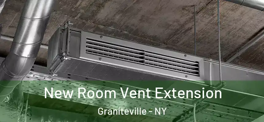 New Room Vent Extension Graniteville - NY