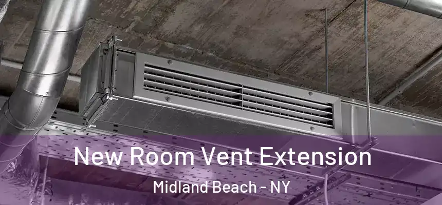  New Room Vent Extension Midland Beach - NY