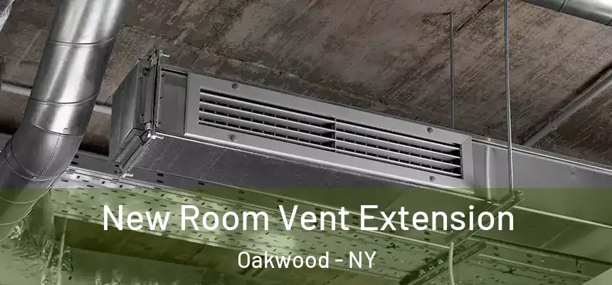 New Room Vent Extension Oakwood - NY