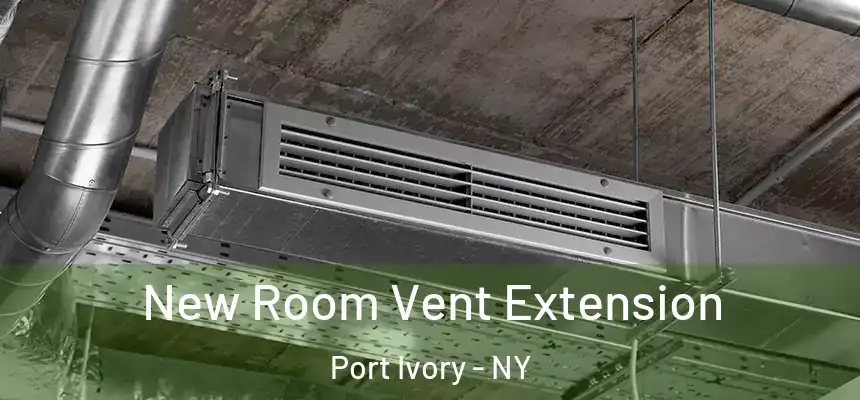 New Room Vent Extension Port Ivory - NY