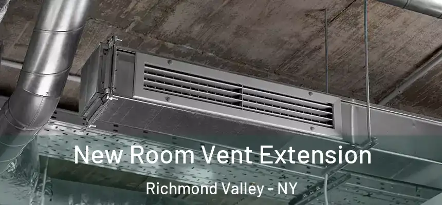 New Room Vent Extension Richmond Valley - NY