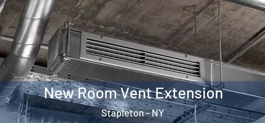  New Room Vent Extension Stapleton - NY