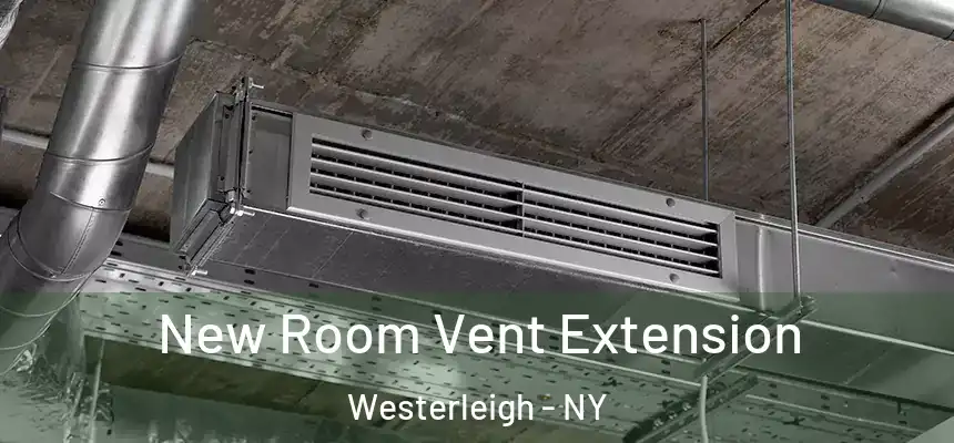  New Room Vent Extension Westerleigh - NY