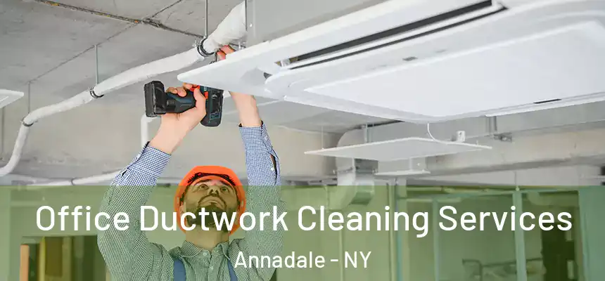 Office Ductwork Cleaning Services Annadale - NY