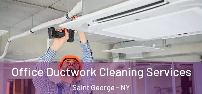 Office Ductwork Cleaning Services Saint George - NY