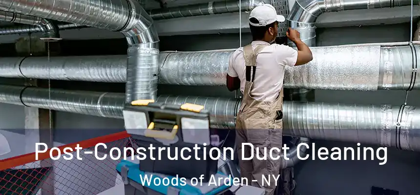  Post-Construction Duct Cleaning Woods of Arden - NY