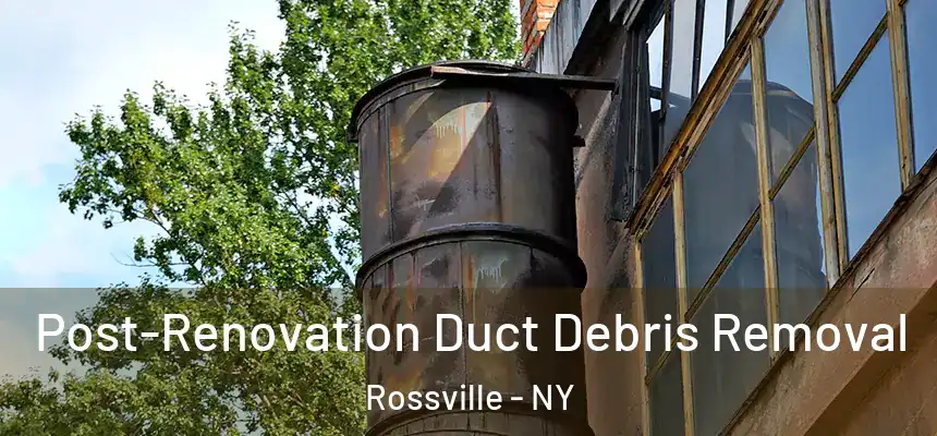 Post-Renovation Duct Debris Removal Rossville - NY