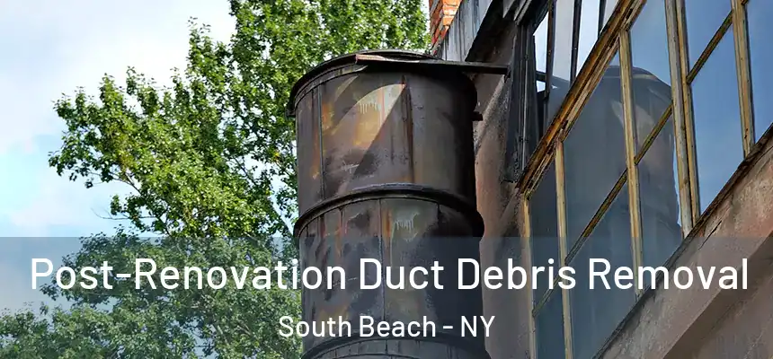Post-Renovation Duct Debris Removal South Beach - NY