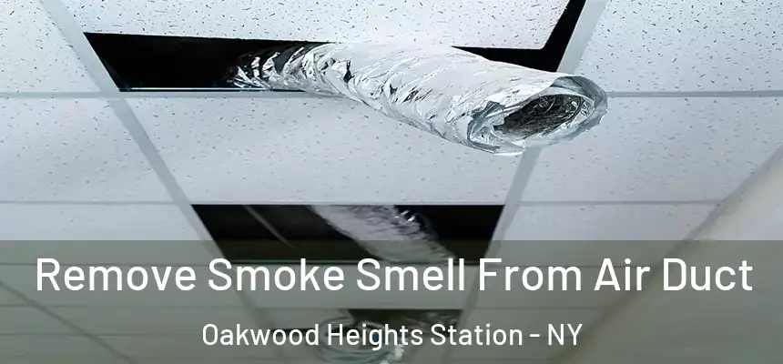  Remove Smoke Smell From Air Duct Oakwood Heights Station - NY