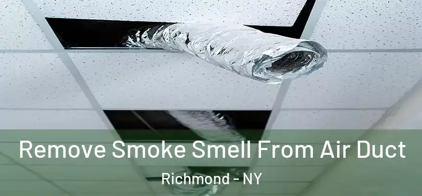 Remove Smoke Smell From Air Duct Richmond - NY