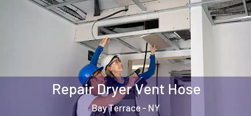  Repair Dryer Vent Hose Bay Terrace - NY
