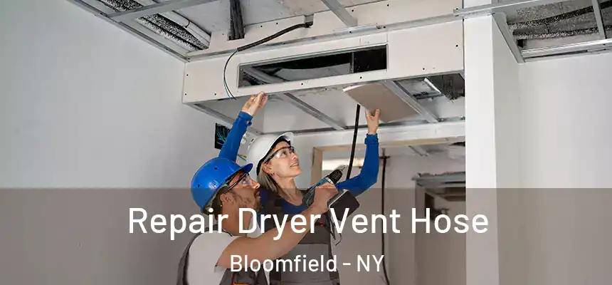  Repair Dryer Vent Hose Bloomfield - NY