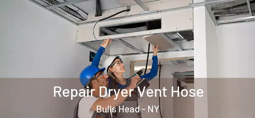 Repair Dryer Vent Hose Bulls Head - NY