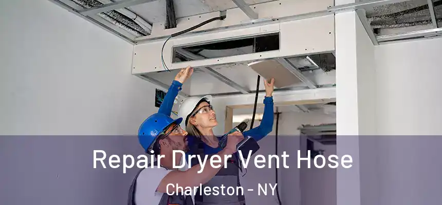  Repair Dryer Vent Hose Charleston - NY