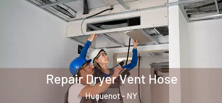 Repair Dryer Vent Hose Huguenot - NY
