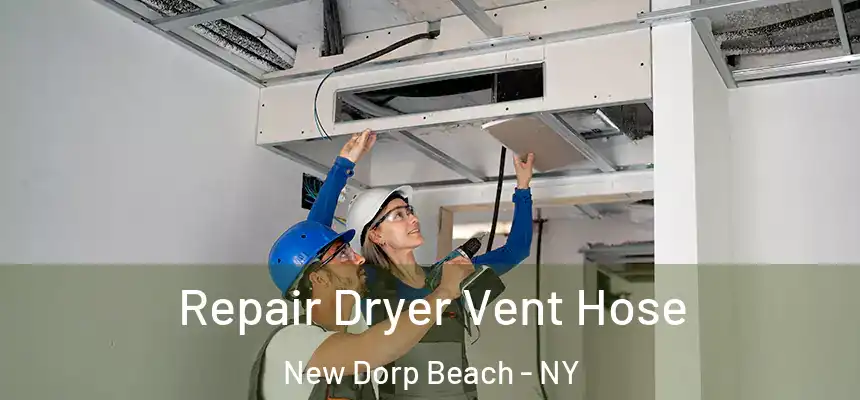 Repair Dryer Vent Hose New Dorp Beach - NY